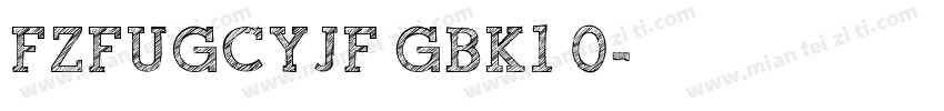 FZFUGCYJF GBK1 0字体转换 FZFUGCYJF GBK1 0字体转换